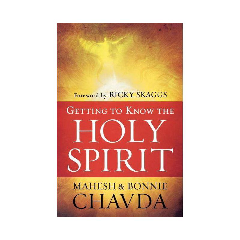 Getting to Know the Holy Spirit - by  Mahesh Chavda & Bonnie Chavda (Paperback), 1 of 2