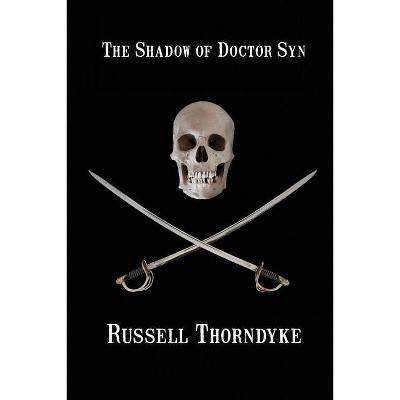 The Shadow of Doctor Syn - by  Russell Thorndyke (Paperback)