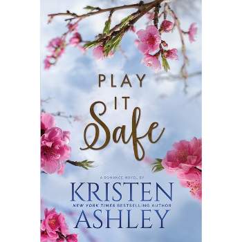 Play It Safe - by  Kristen Ashley (Paperback)