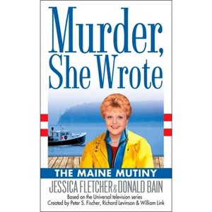 Murder, She Wrote: The Maine Mutiny - by  Jessica Fletcher & Donald Bain (Paperback) - 1 of 1