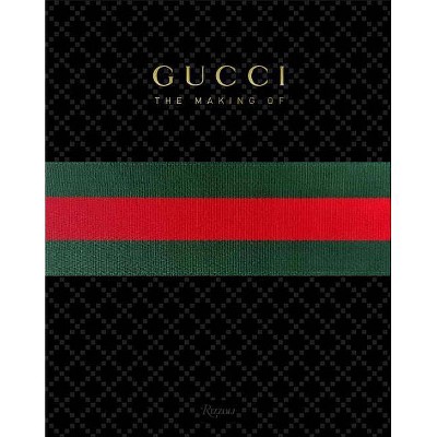 Gucci: The Making of - by  Frida Giannini (Hardcover)