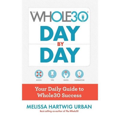 Whole30 Day by Day : Your Daily Guide to Whole30 Success (Paperback) (Melissa Hartwig)