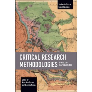 Critical Research Methodologies - (Studies in Critical Social Sciences) by  Rose Ann Torres & Dionisio Nyaga (Paperback) - 1 of 1