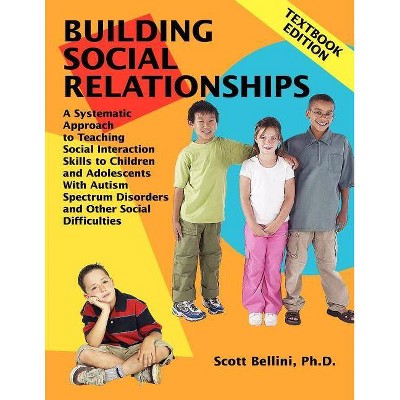 Building Social Relationships - by  Scott Bellini (Paperback)