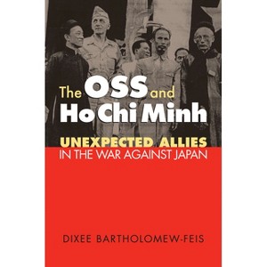 The OSS and Ho Chi Minh - (Modern War Studies) by  Dixee R Bartholomew-Feis (Paperback) - 1 of 1