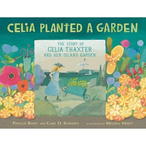 Celia Planted a Garden - by  Phyllis Root & Gary D Schmidt (Hardcover) - 1 of 1