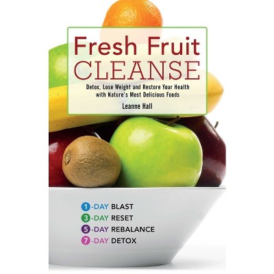 Fresh Fruit Cleanse - by  Leanne Hall (Paperback)