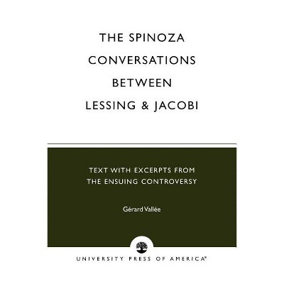 Spinoza Conversations Between Lessing and Jacobi - (German Literature, Art & Thought) by  Gerard Vallee (Paperback)