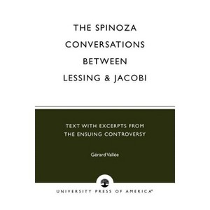 Spinoza Conversations Between Lessing and Jacobi - (German Literature, Art & Thought) by  Gerard Vallee (Paperback) - 1 of 1