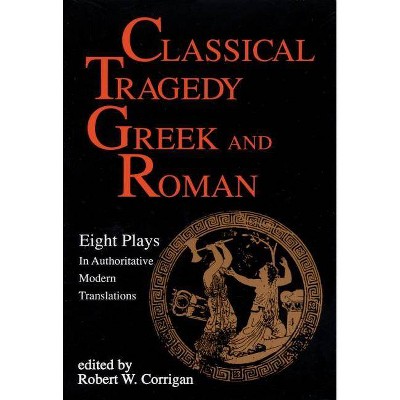 Classical Tragedy Greek and Roman - (Applause Books) by  Various Authors (Paperback)