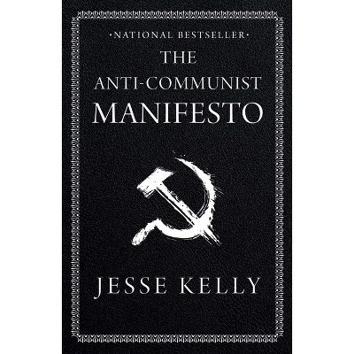 The Anti-Communist Manifesto - by Jesse Kelly