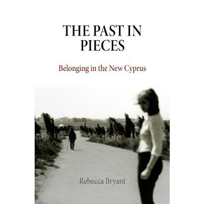 The Past in Pieces - (Contemporary Ethnography) by  Rebecca Bryant (Paperback)