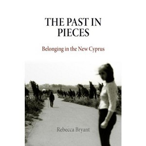 The Past in Pieces - (Contemporary Ethnography) by  Rebecca Bryant (Paperback) - 1 of 1