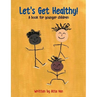 Let's Get Healthy! - by  Atta Van (Paperback)