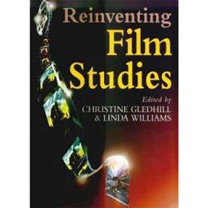 Reinventing Film Studies - by  Christine Gledhill & Linda Williams (Paperback) - 1 of 1