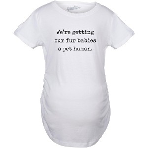 Maternity Were Getting Our Fur Babies A Pet Human Cute Dog Baby Announcement - Crazy Dog Maternity T Shirt - 1 of 4