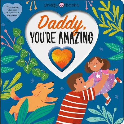 With Love: Daddy, You're Amazing - by  Roger Priddy (Board Book)