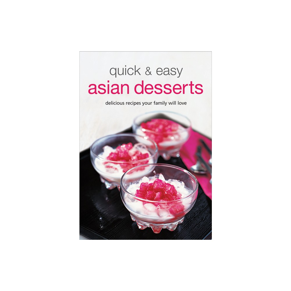 Quick & Easy Asian Desserts - (Learn to Cook) by Periplus Editors (Hardcover)