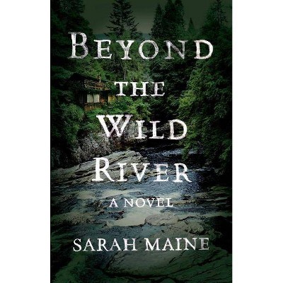  Beyond the Wild River - by  Sarah Maine (Paperback) 