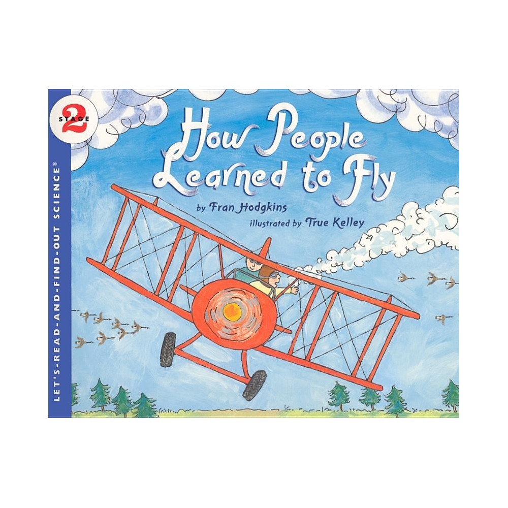 How People Learned to Fly - (Let's-Read-And-Find-Out Science 2) by Fran Hodgkins (Paperback)