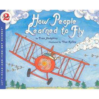 How People Learned to Fly - (Let's-Read-And-Find-Out Science 2) by  Fran Hodgkins (Paperback)