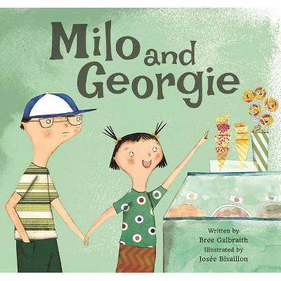 Milo and Georgie - by  Bree Galbraith (Hardcover)