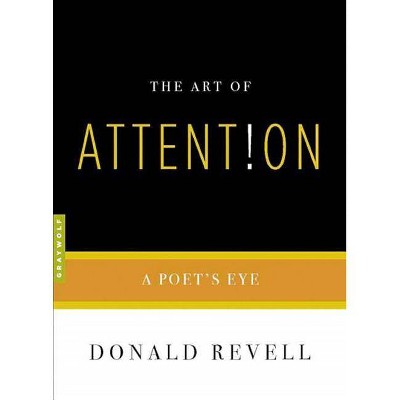 The Art of Attention - (Art Of... (Revell)) by  Donald Revell (Paperback)