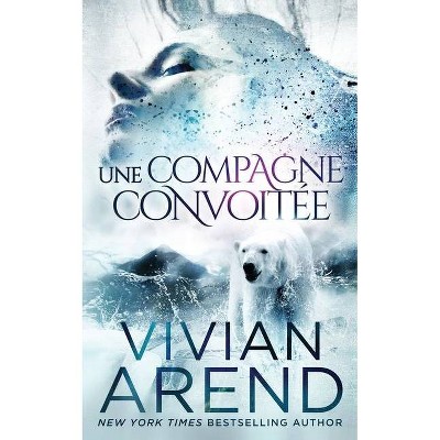 Une compagne convoitée - (La Fièvre Des Ours) by  Vivian Arend (Paperback)