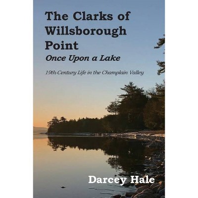 The Clarks of Willsborough Point - by  Darcey Hale (Paperback)