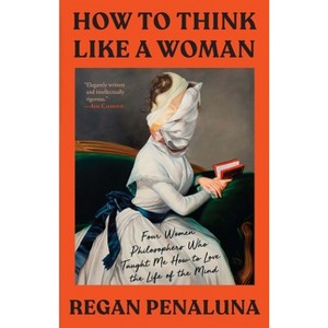 How to Think Like a Woman - by Regan Penaluna - 1 of 1