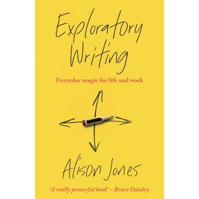 Exploratory Writing - by  Alison Jones (Paperback)