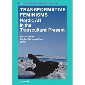 Transformative Feminisms - (Oyster) by  Kerry Greaves & Birgitte Thorsen Vilslev (Paperback) - 1 of 1