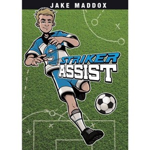Striker Assist - (Jake Maddox Sports Stories) by  Jake Maddox (Paperback) - 1 of 1