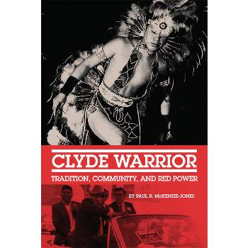 Clyde Warrior - (New Directions in Native American Studies) by  Paul R McKenzie-Jones (Paperback)