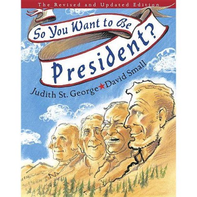 So You Want to Be President? (Hardcover) by Judith St. George, David Small