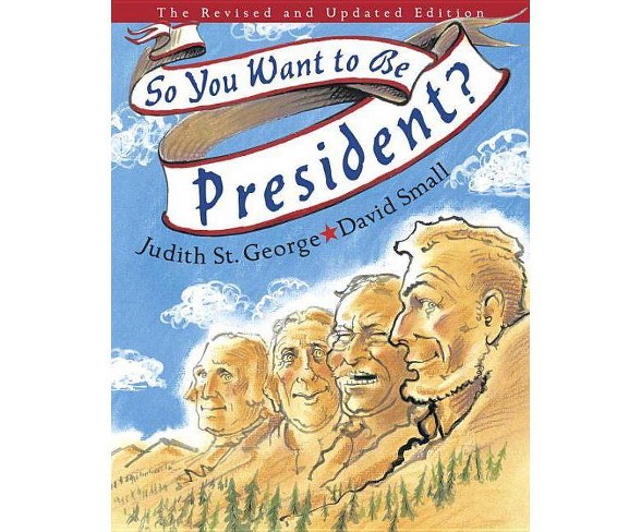 So You Want to Be President? (Hardcover) by Judith St. George, David Small