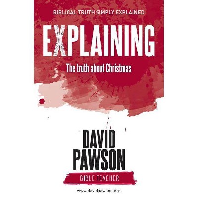 EXPLAINING The Truth about Christmas - by  David Pawson (Paperback)