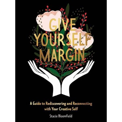 Give Yourself Margin - by  Stacie Bloomfield (Hardcover)