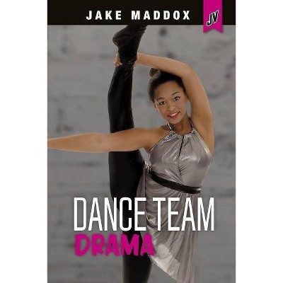 Dance Team Drama - (Jake Maddox Jv Girls) by  Jake Maddox (Paperback)