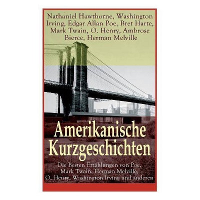 Amerikanische Kurzgeschichten - Die Besten Erzählungen von Poe, Mark Twain, Herman Melville, O. Henry, Washington Irving und anderen - (Paperback)