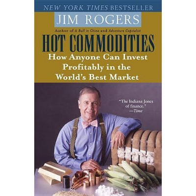 Hot Commodities - by  Jim Rogers (Paperback)