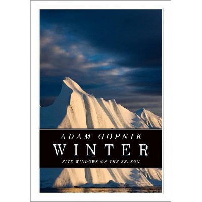 Winter - (CBC Massey Lectures) by  Adam Gopnik (Paperback)