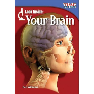 Look Inside: Your Brain - (Time for Kids(r) Nonfiction Readers) 2nd Edition by  Ben Williams (Paperback)