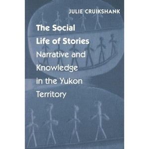 The Social Life of Stories - by  Julie Cruikshank (Paperback) - 1 of 1