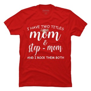 Men's Design By Humans I Have Two Titles Mom and Stepmom I Rock Them Both By MeowShop T-Shirt - 1 of 2