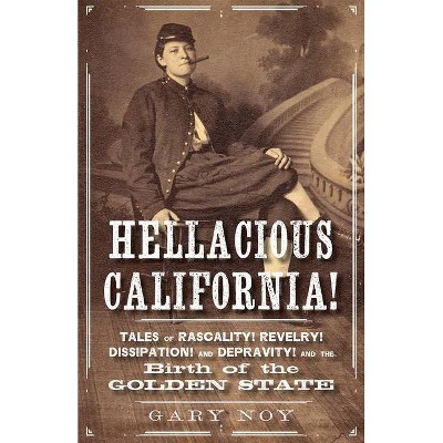 Hellacious California! - by  Gary Noy (Paperback)