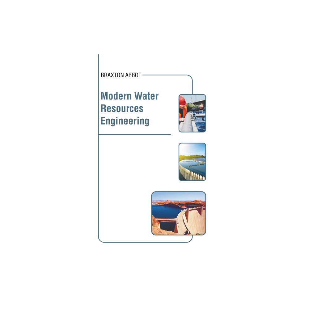 Modern Water Resources Engineering - by Braxton Abbot (Hardcover)