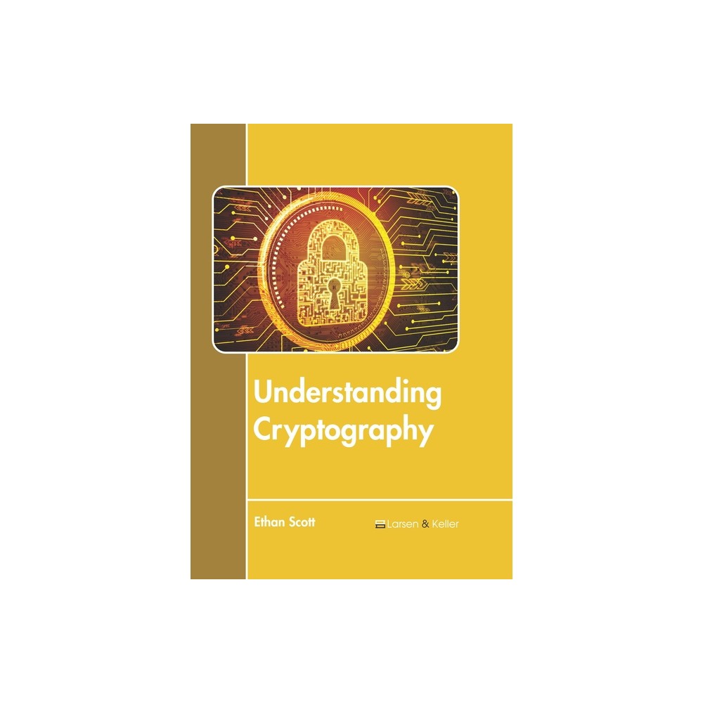 Understanding Cryptography - by Ethan Scott (Hardcover)