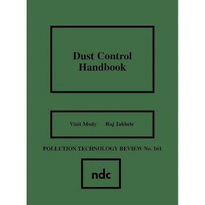 Dust Control Handbook - (Pollution Technology Review) by  V Mody & R Jakhete (Hardcover)