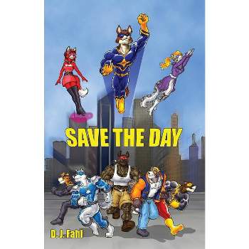 Save the Day - by  D J Fahl (Paperback)